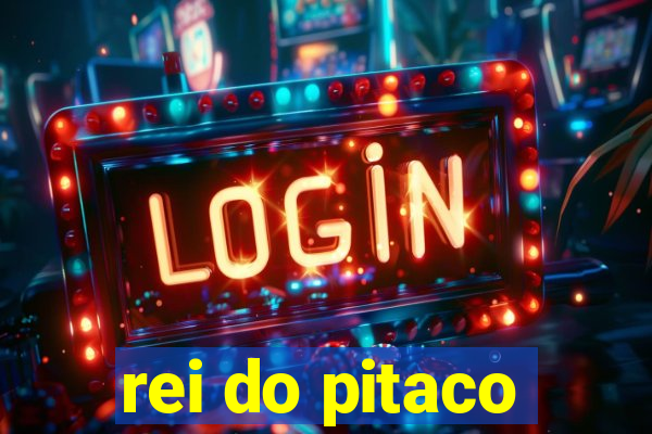 rei do pitaco